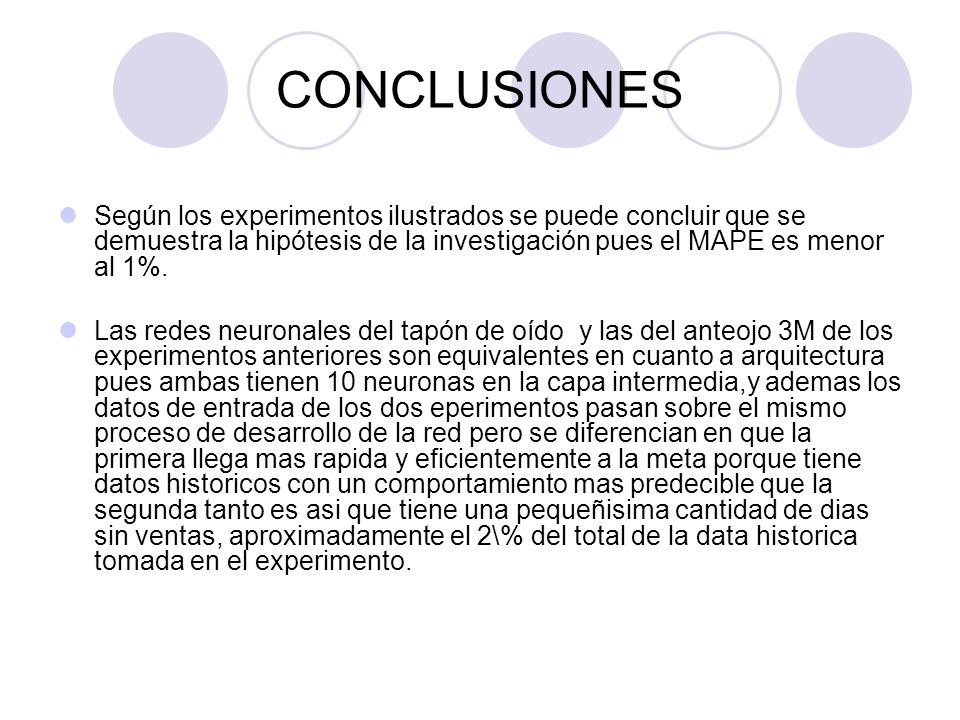 CONCLUSIONES Según los experimentos ilustrados se puede concluir que se demuestra la hipótesis de la investigación pues el MAPE es menor al 1%.