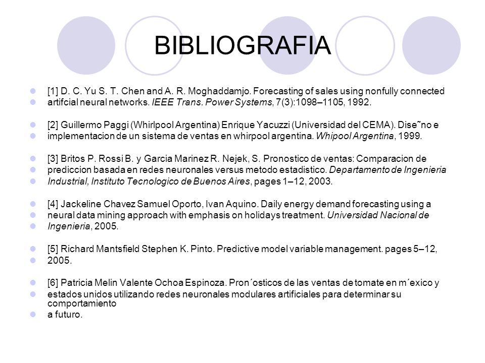 BIBLIOGRAFIA [1] D. C. Yu S. T. Chen and A. R. Moghaddamjo. Forecasting of sales using nonfully connected.