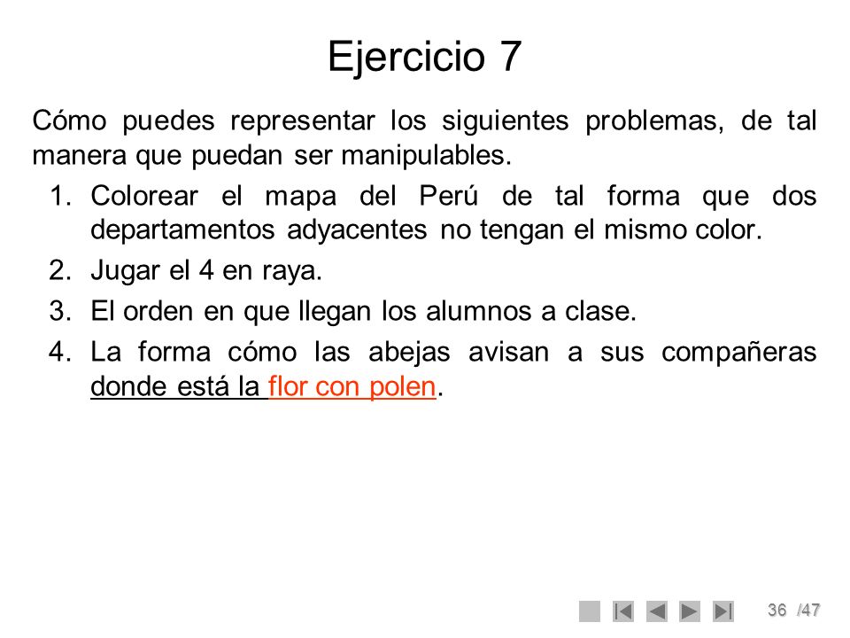 Ejercicio 7 Cómo puedes representar los siguientes problemas, de tal manera que puedan ser manipulables.