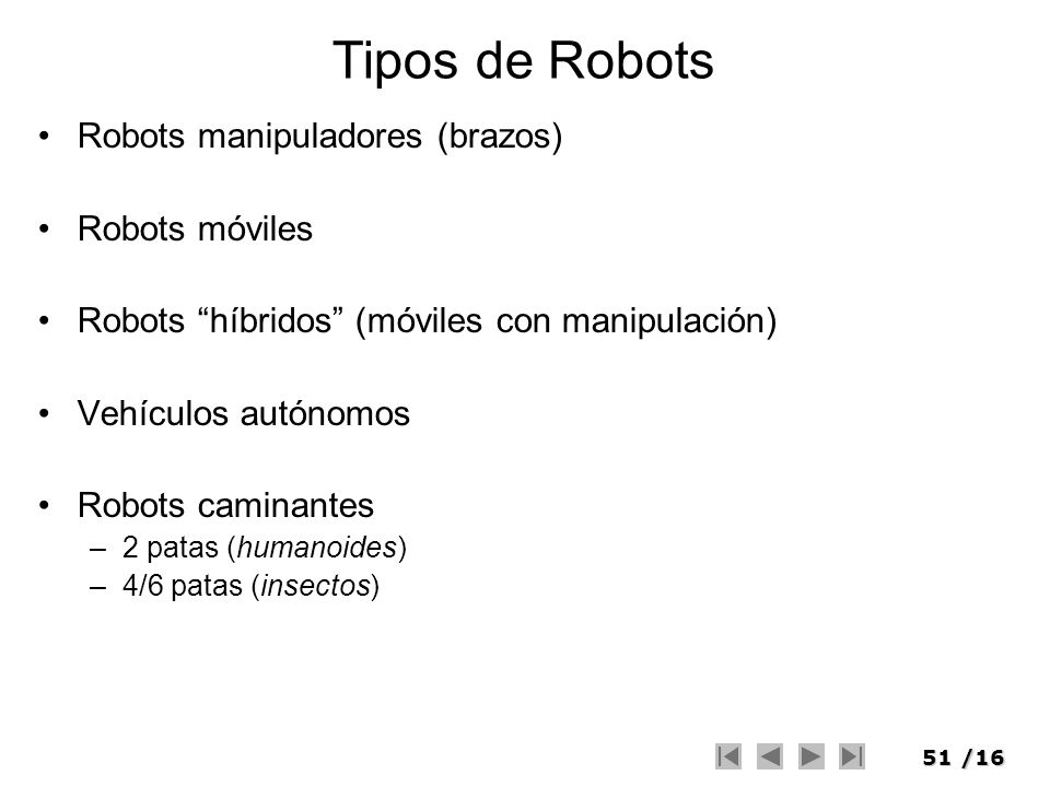 Tipos de Robots Robots manipuladores (brazos) Robots móviles