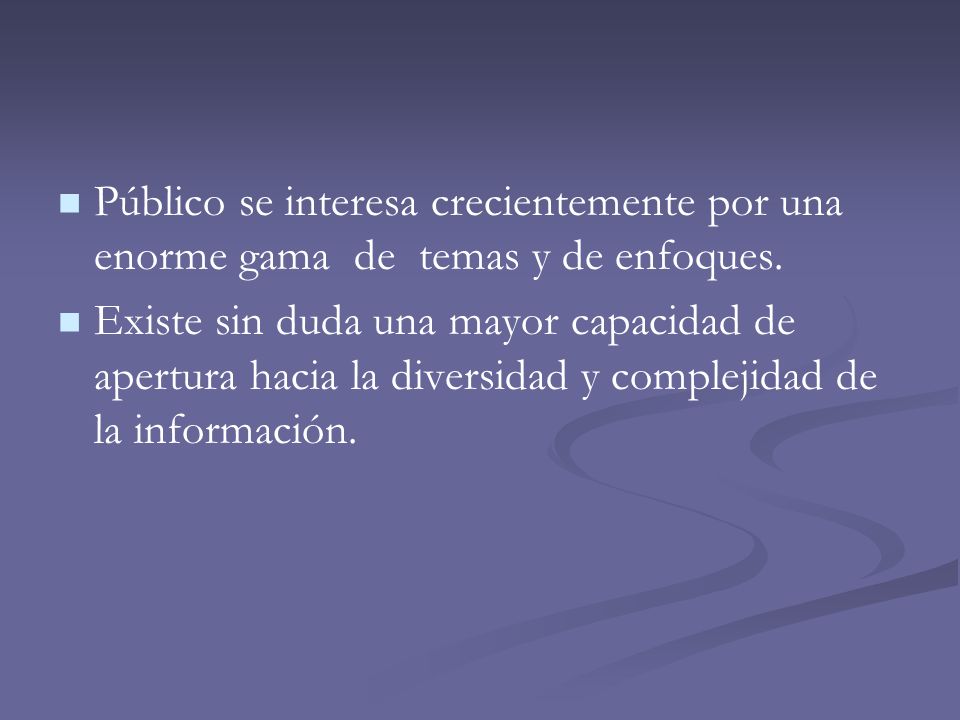 Público se interesa crecientemente por una enorme gama de temas y de enfoques.