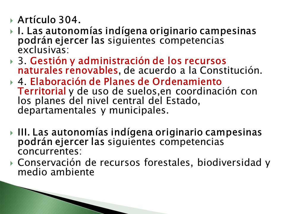 Artículo 304. I. Las autonomías indígena originario campesinas podrán ejercer las siguientes competencias exclusivas: