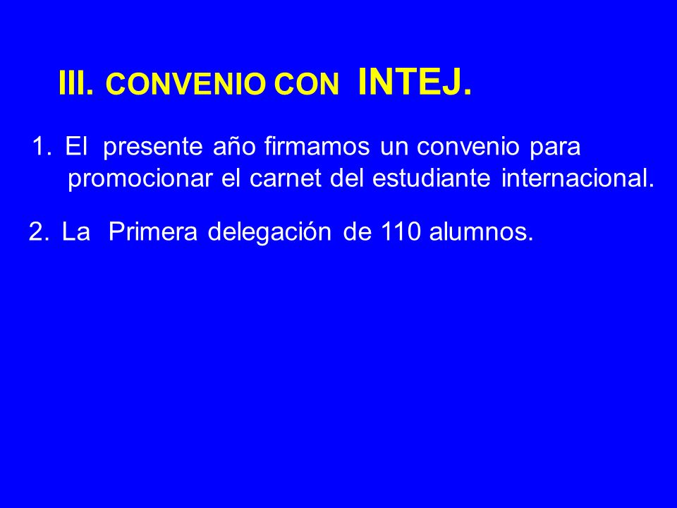 III. CONVENIO CON INTEJ. El presente año firmamos un convenio para