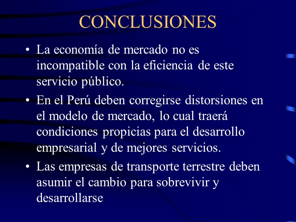 CONCLUSIONES La economía de mercado no es incompatible con la eficiencia de este servicio público.