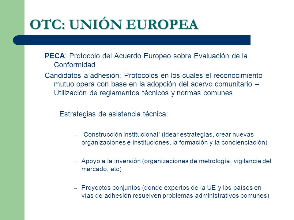 OTC: UNIÓN EUROPEA PECA: Protocolo del Acuerdo Europeo sobre Evaluación de la Conformidad.