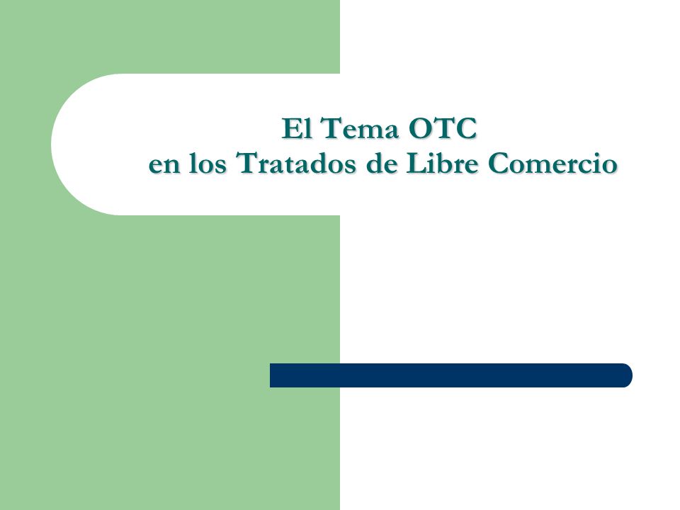 El Tema OTC en los Tratados de Libre Comercio
