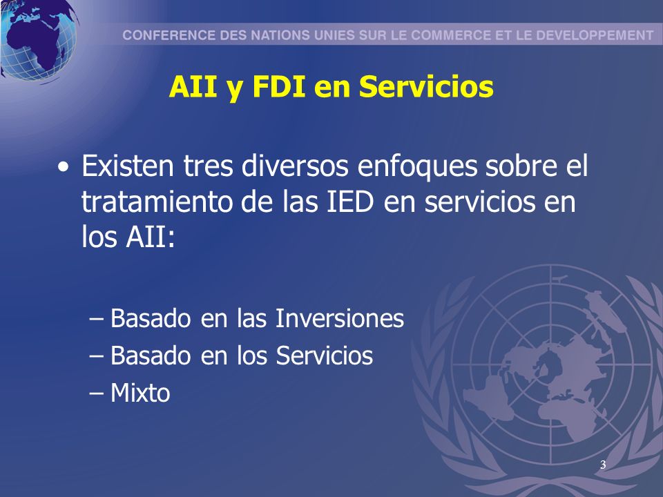 AII y FDI en Servicios Existen tres diversos enfoques sobre el tratamiento de las IED en servicios en los AII: