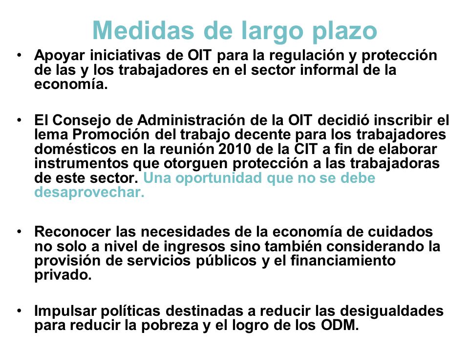 Medidas de largo plazo Apoyar iniciativas de OIT para la regulación y protección de las y los trabajadores en el sector informal de la economía.