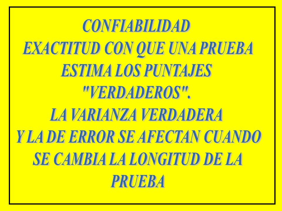 EXACTITUD CON QUE UNA PRUEBA ESTIMA LOS PUNTAJES VERDADEROS .
