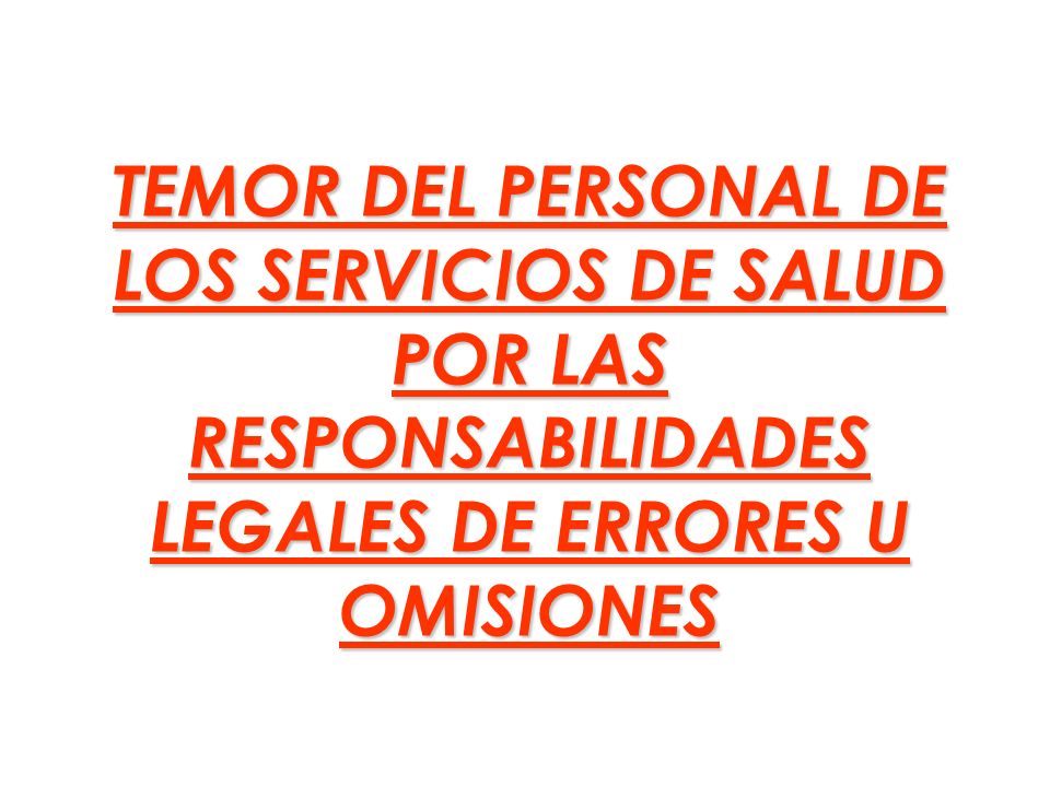 TEMOR DEL PERSONAL DE LOS SERVICIOS DE SALUD POR LAS RESPONSABILIDADES LEGALES DE ERRORES U OMISIONES