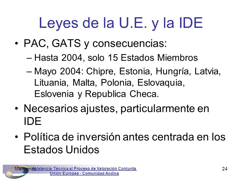 Leyes de la U.E. y la IDE PAC, GATS y consecuencias: