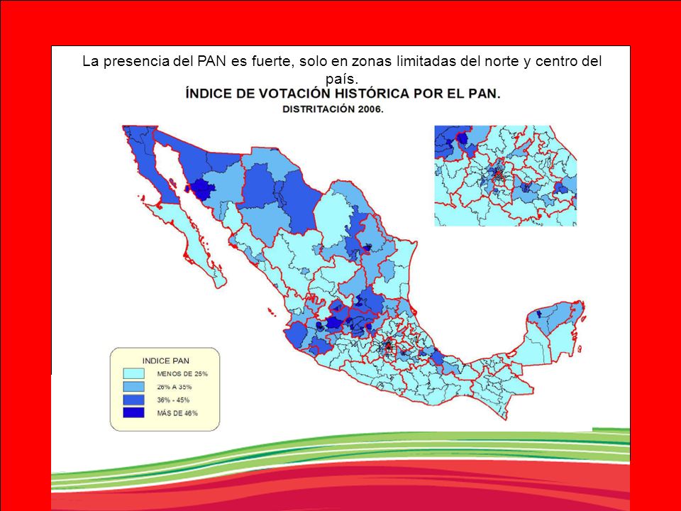 La presencia del PAN es fuerte, solo en zonas limitadas del norte y centro del país.