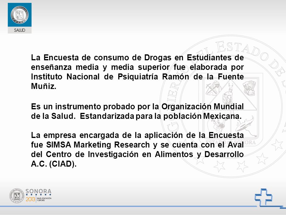 La Encuesta de consumo de Drogas en Estudiantes de enseñanza media y media superior fue elaborada por Instituto Nacional de Psiquiatría Ramón de la Fuente Muñiz.