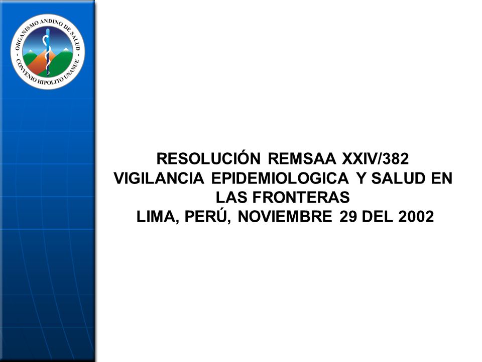 RESOLUCIÓN REMSAA XXIV/382 VIGILANCIA EPIDEMIOLOGICA Y SALUD EN LAS FRONTERAS LIMA, PERÚ, NOVIEMBRE 29 DEL 2002
