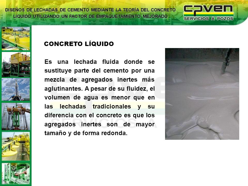 DISEÑOS DE LECHADAS DE CEMENTO MEDIANTE LA TEORÍA DEL CONCRETO LIQUIDO UTILIZANDO UN FACTOR DE EMPAQUETAMIENTO MEJORADO
