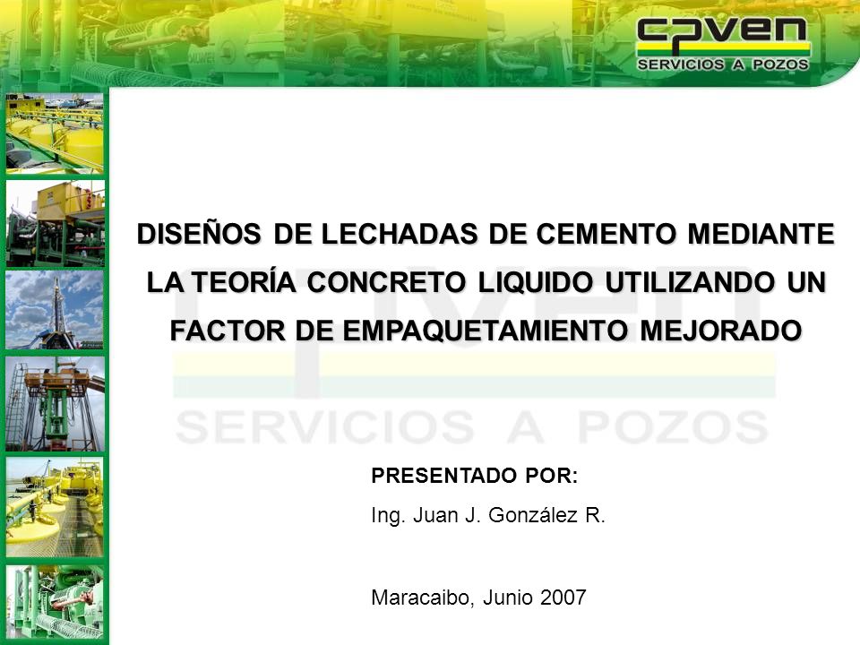 DISEÑOS DE LECHADAS DE CEMENTO MEDIANTE LA TEORÍA CONCRETO LIQUIDO UTILIZANDO UN FACTOR DE EMPAQUETAMIENTO MEJORADO