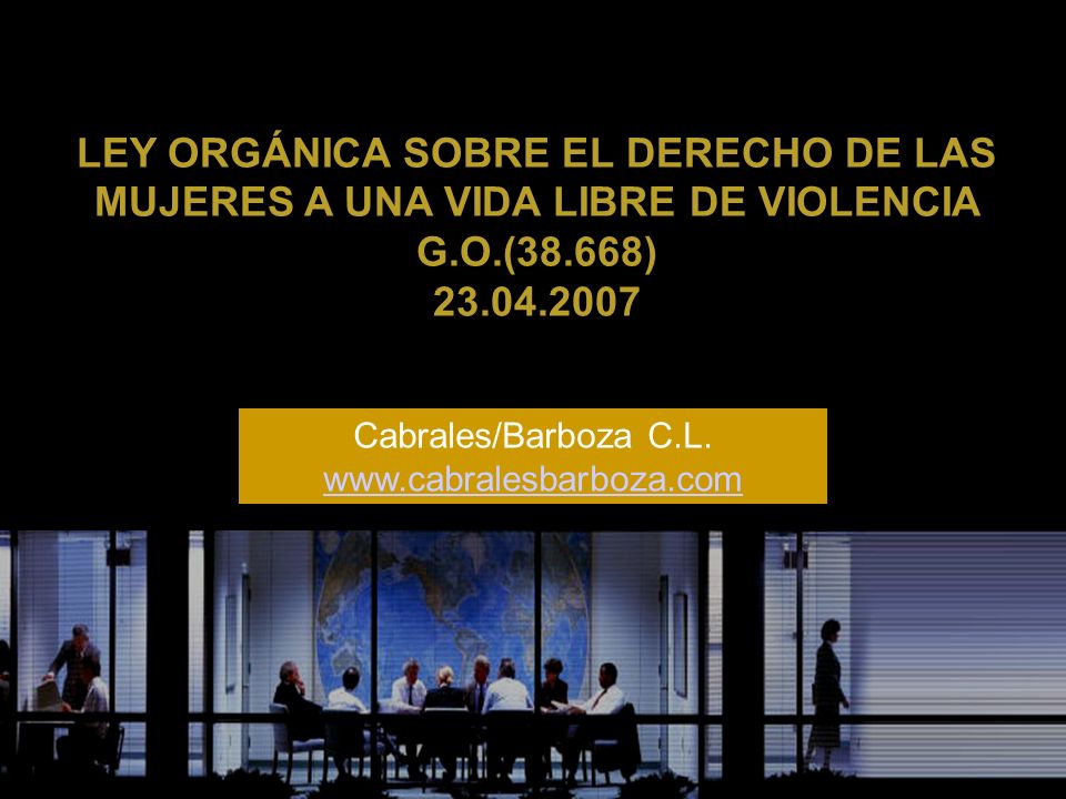 LEY ORGÁNICA SOBRE EL DERECHO DE LAS MUJERES A UNA VIDA LIBRE DE VIOLENCIA G.O.(38.668)