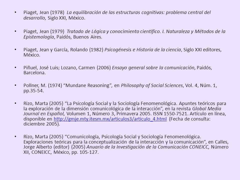 Piaget, Jean (1978) La equilibración de las estructuras cognitivas: problema central del desarrollo, Siglo XXI, México.