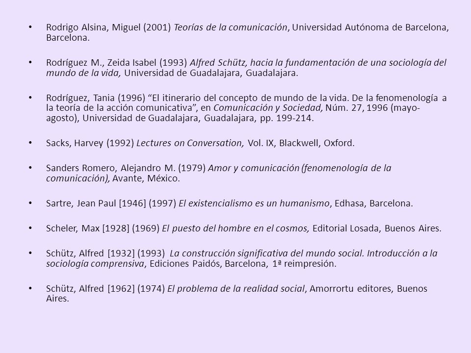 Rodrigo Alsina, Miguel (2001) Teorías de la comunicación, Universidad Autónoma de Barcelona, Barcelona.