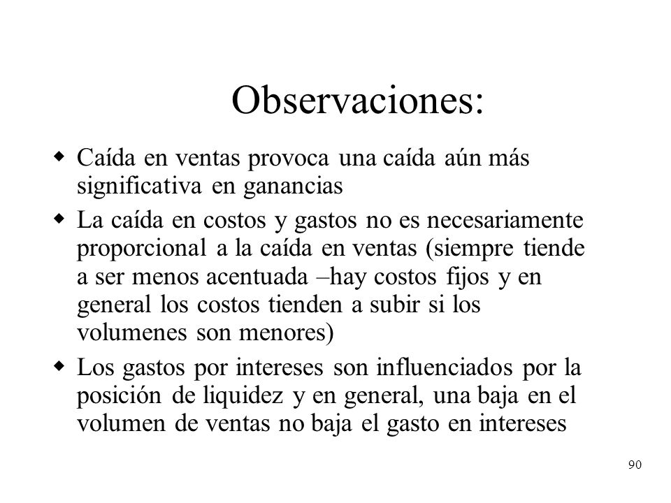 Observaciones: Caída en ventas provoca una caída aún más significativa en ganancias.