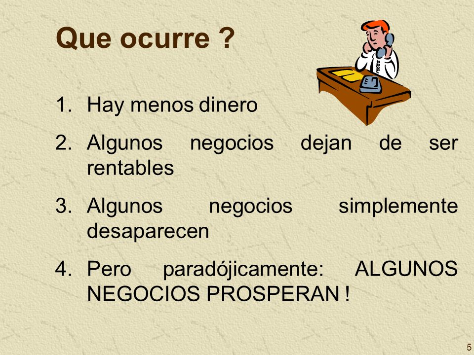 Que ocurre Hay menos dinero Algunos negocios dejan de ser rentables