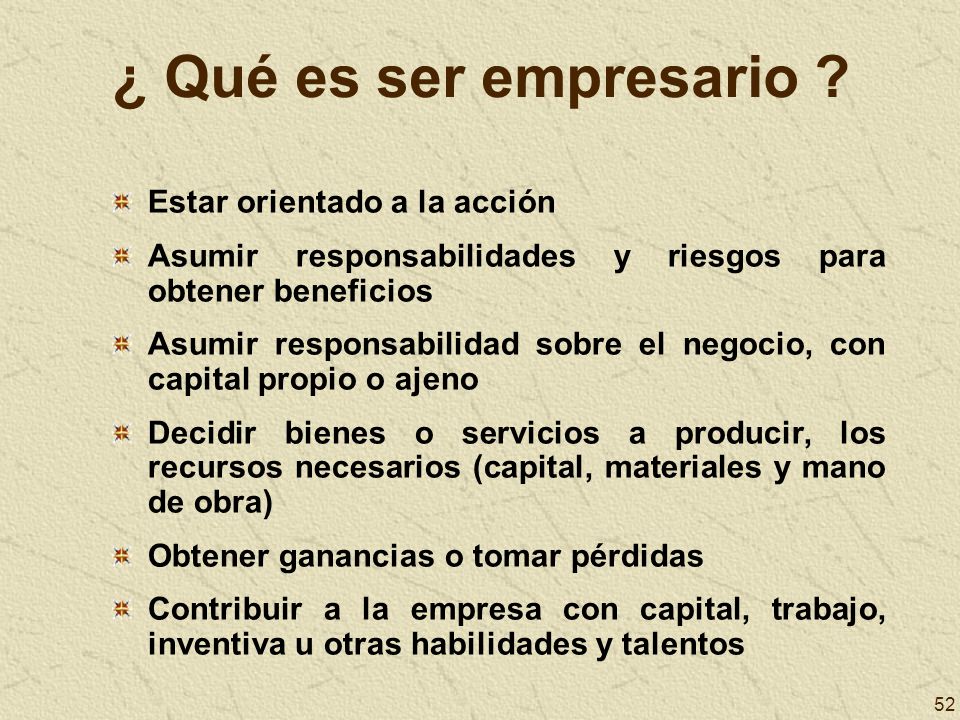 ¿ Qué es ser empresario Estar orientado a la acción