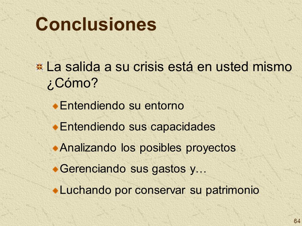 Conclusiones La salida a su crisis está en usted mismo ¿Cómo