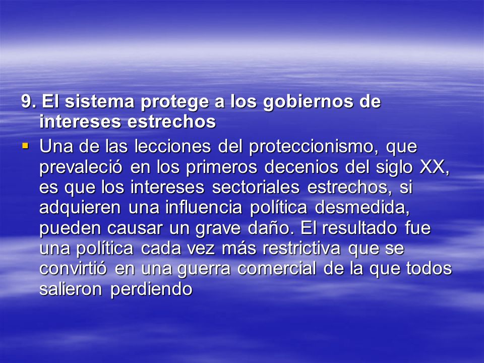9. El sistema protege a los gobiernos de intereses estrechos
