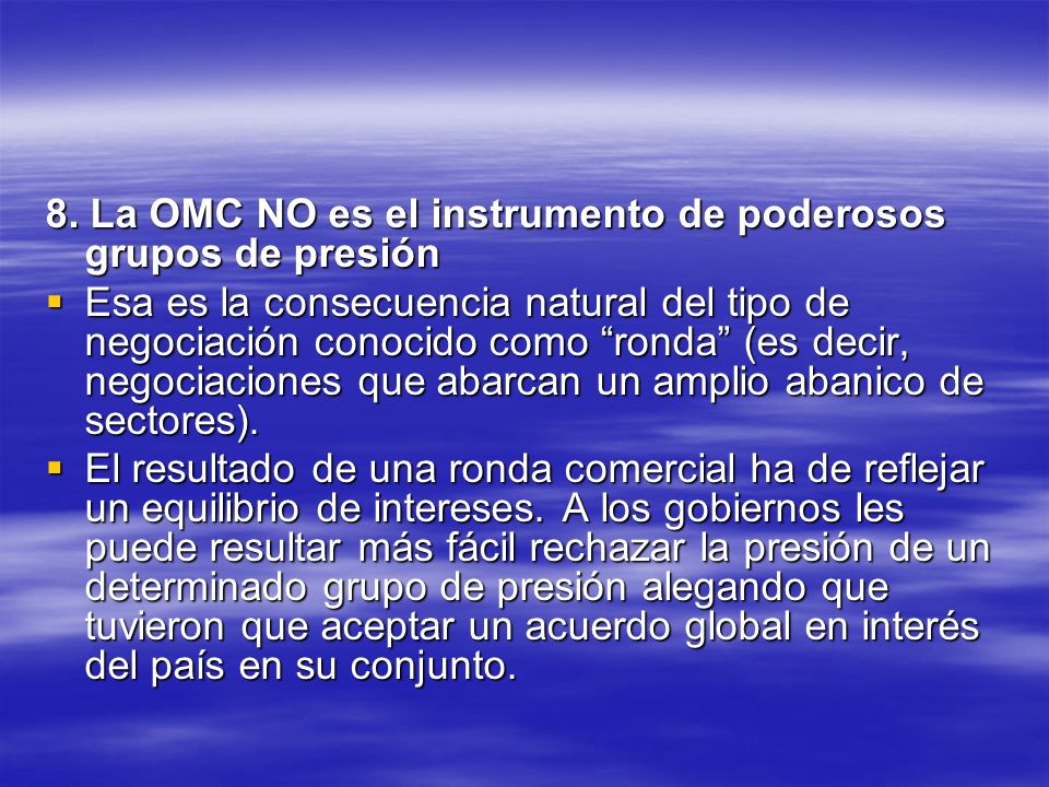 8. La OMC NO es el instrumento de poderosos grupos de presión