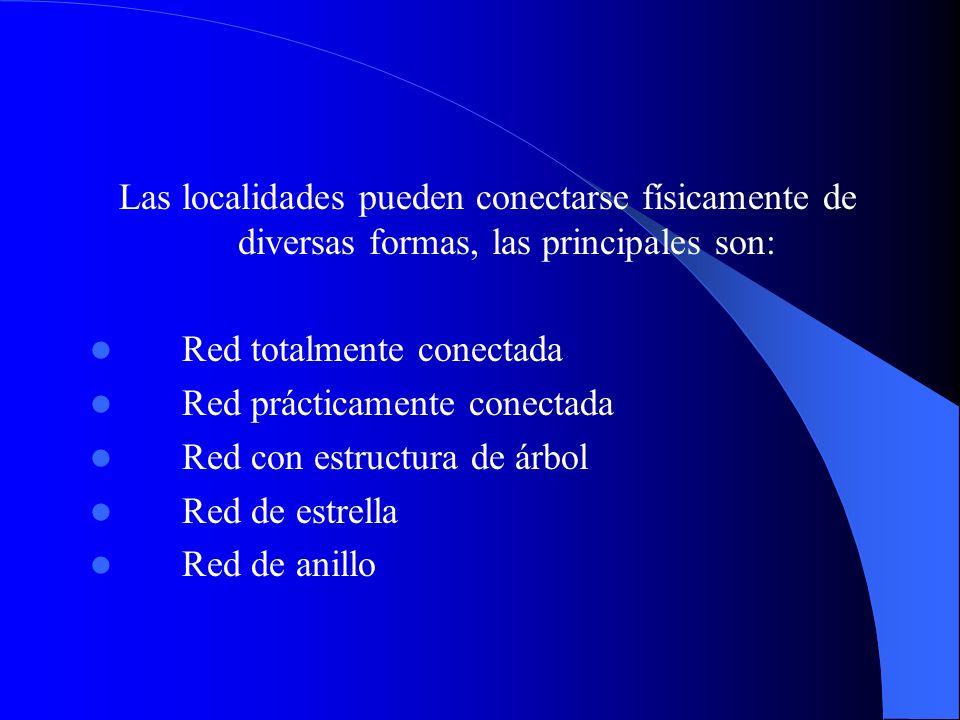 Las localidades pueden conectarse físicamente de diversas formas, las principales son: