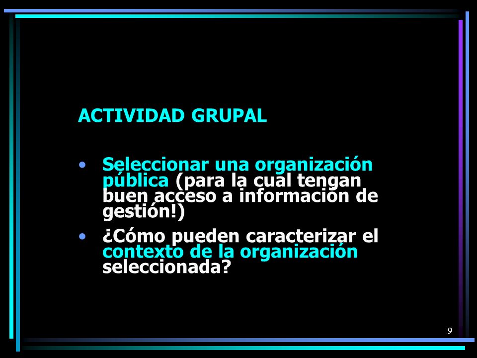 ACTIVIDAD GRUPAL Seleccionar una organización pública (para la cual tengan buen acceso a información de gestión!)
