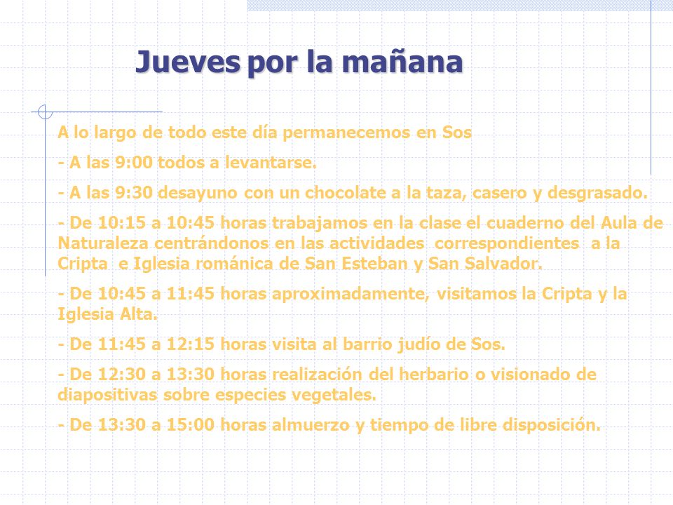 Jueves por la mañana A lo largo de todo este día permanecemos en Sos