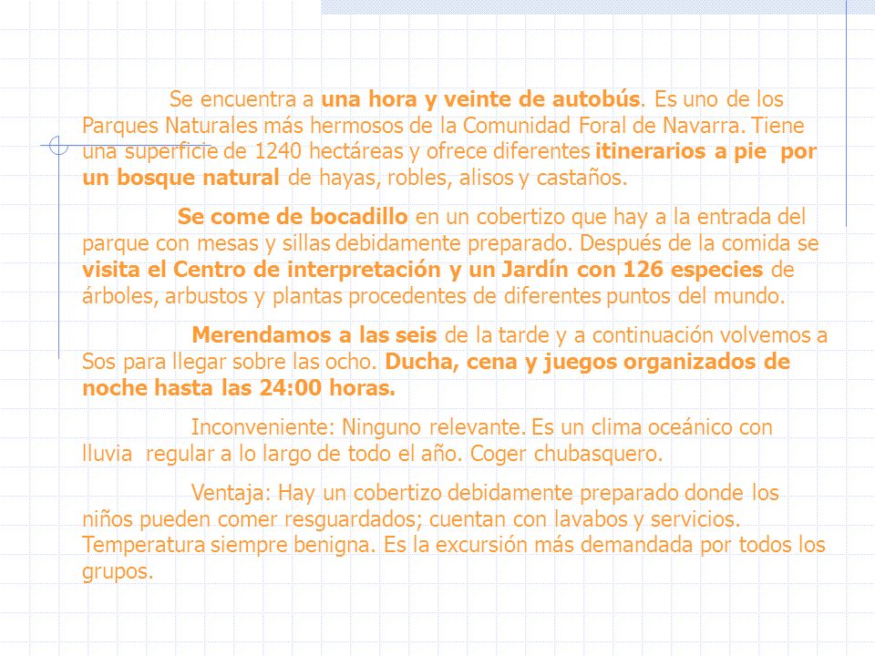 Se encuentra a una hora y veinte de autobús