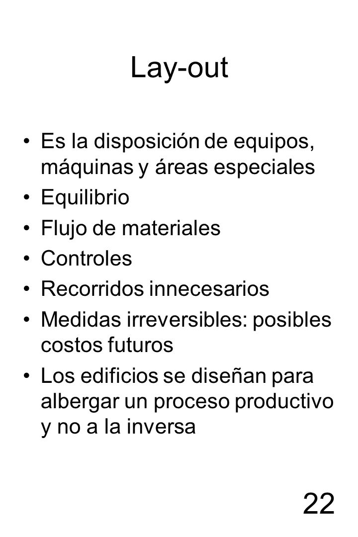 Lay-out Es la disposición de equipos, máquinas y áreas especiales
