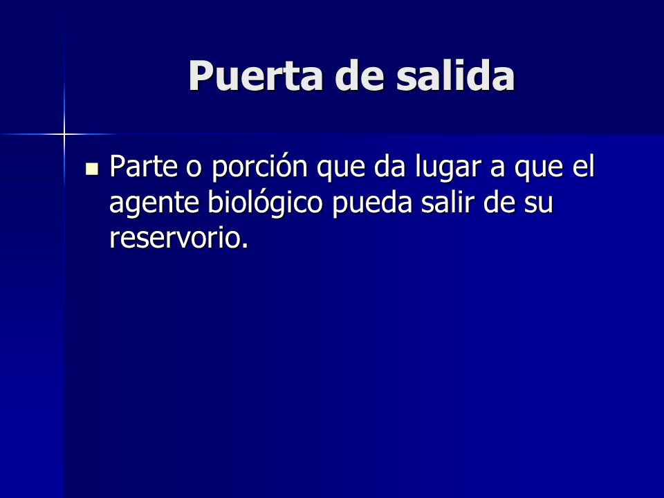 Puerta de salida Parte o porción que da lugar a que el agente biológico pueda salir de su reservorio.