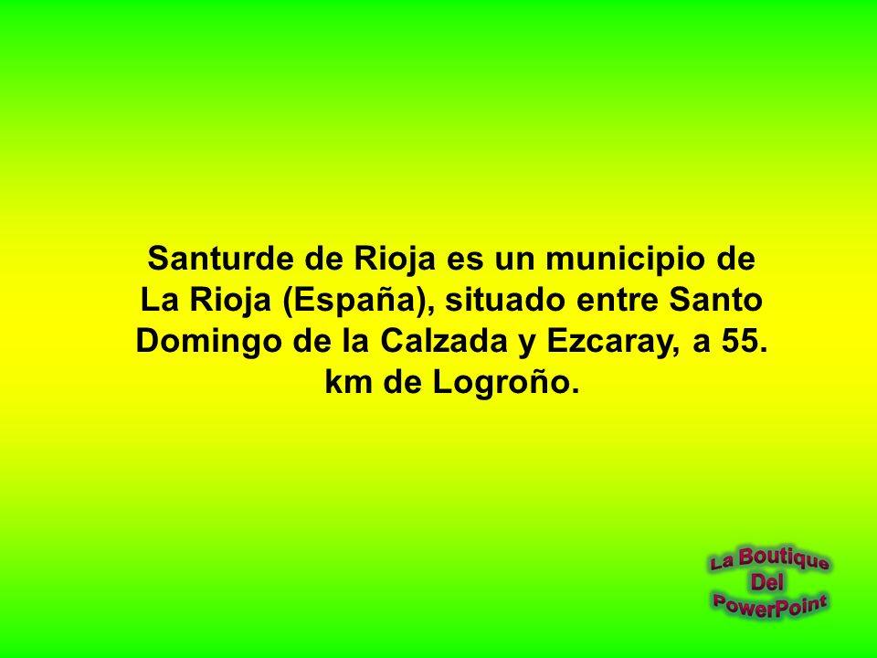 Santurde de Rioja es un municipio de La Rioja (España), situado entre Santo Domingo de la Calzada y Ezcaray, a 55.