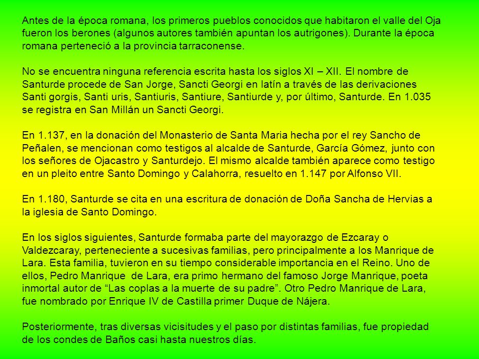 Antes de la época romana, los primeros pueblos conocidos que habitaron el valle del Oja fueron los berones (algunos autores también apuntan los autrigones).
