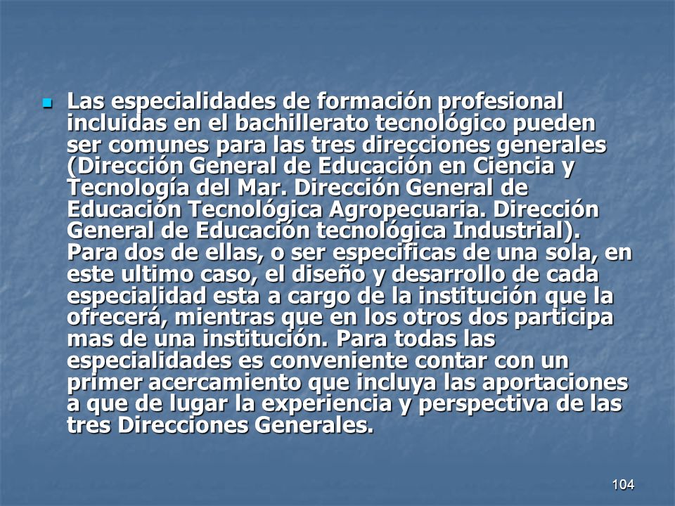 Las especialidades de formación profesional incluidas en el bachillerato tecnológico pueden ser comunes para las tres direcciones generales (Dirección General de Educación en Ciencia y Tecnología del Mar.
