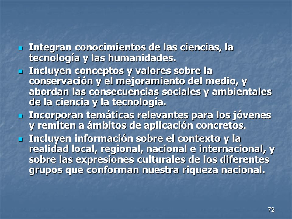 Integran conocimientos de las ciencias, la tecnología y las humanidades.