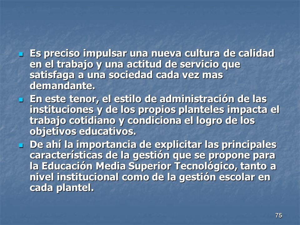Es preciso impulsar una nueva cultura de calidad en el trabajo y una actitud de servicio que satisfaga a una sociedad cada vez mas demandante.