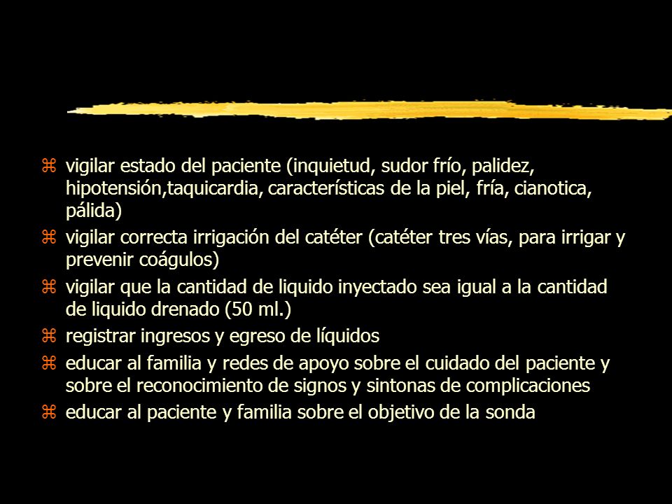 vigilar estado del paciente (inquietud, sudor frío, palidez, hipotensión,taquicardia, características de la piel, fría, cianotica, pálida)
