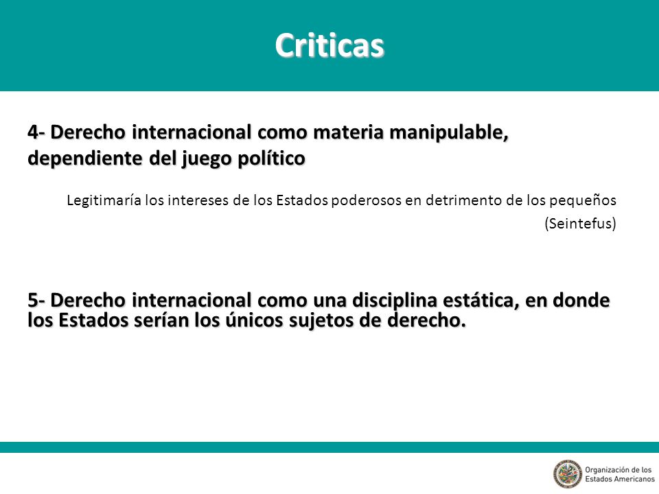 Criticas 4- Derecho internacional como materia manipulable, dependiente del juego político.