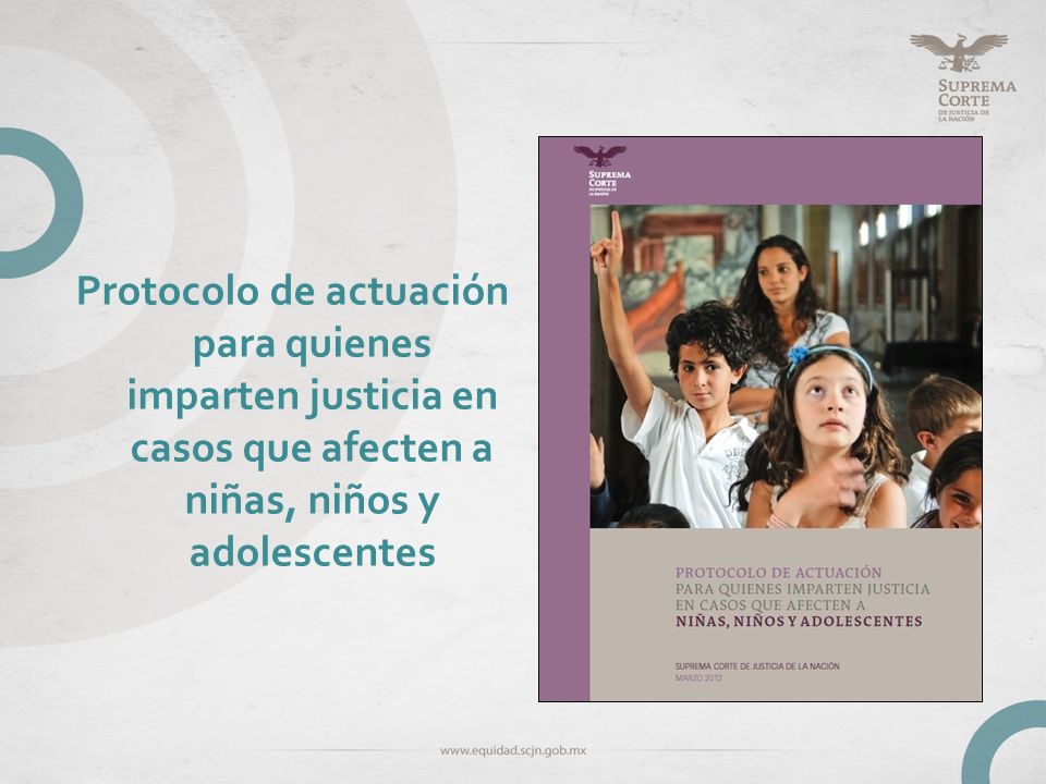 Protocolo de actuación para quienes imparten justicia en casos que afecten a niñas, niños y adolescentes