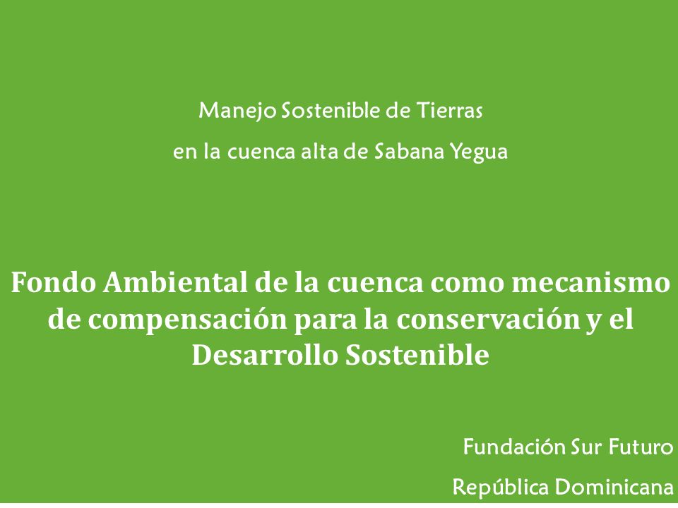 Manejo Sostenible de Tierras en la cuenca alta de Sabana Yegua