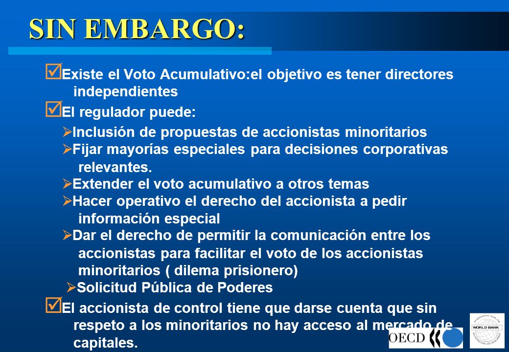 SIN EMBARGO: Existe el Voto Acumulativo:el objetivo es tener directores independientes. El regulador puede: