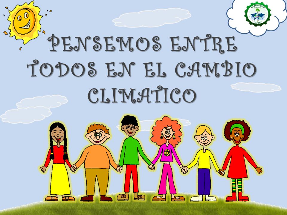 PENSEMOS ENTRE TODOS EN EL CAMBIO CLIMATICO