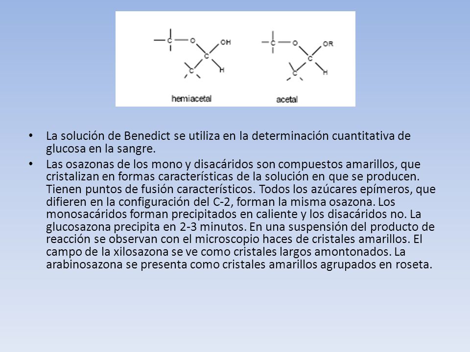 La solución de Benedict se utiliza en la determinación cuantitativa de glucosa en la sangre.
