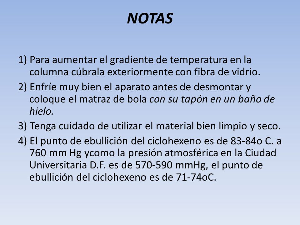 NOTAS 1) Para aumentar el gradiente de temperatura en la columna cúbrala exteriormente con fibra de vidrio.