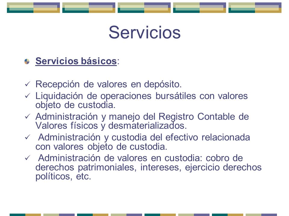 Servicios Servicios básicos: Recepción de valores en depósito.
