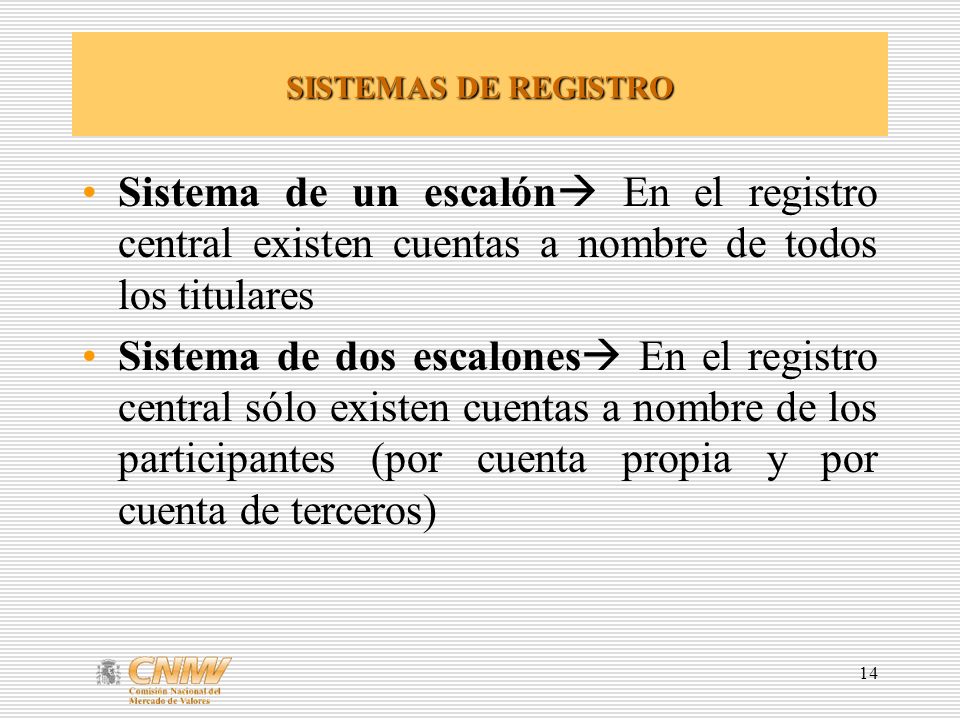 SISTEMAS DE REGISTRO Sistema de un escalón En el registro central existen cuentas a nombre de todos los titulares.